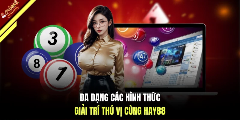 Đa dạng các hình thức giải trí thú vị cùng HAY88